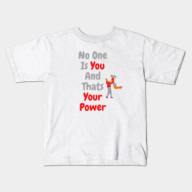 No One Is You And Thats Your Power Shirt, Inspirational Shirt, Funny Quote Tee,Cute Shirts For Teen Girls, Self Love Shirt, Motivational Tee Kids T-Shirt by Linna-Rose